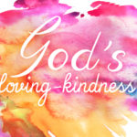 God's Loving Kindness - Part 4 of 4
