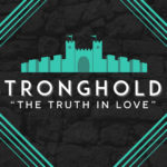 Strongholds - Part 4 Of 4 - The Truth In Love